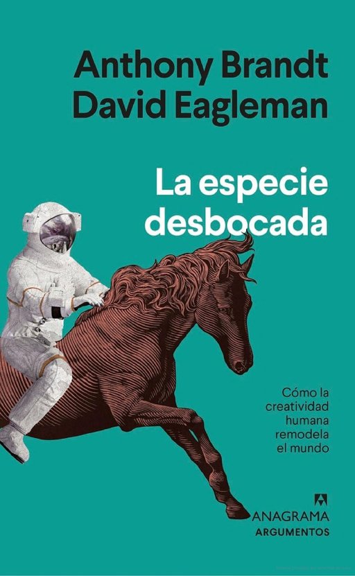 Portada del libro «La especie desbocada», de Anthony Brandt y David Eagleman